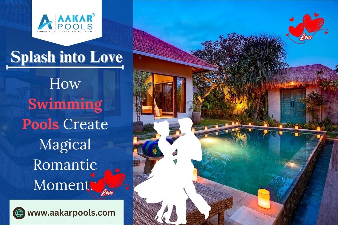 Splash into Love: How Swimming Pools Create Magical Romantic Moments