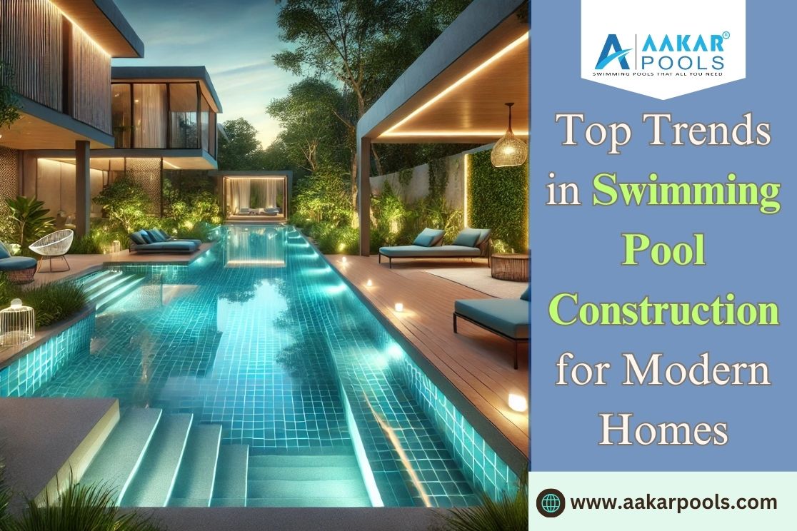 Top Trends in Swimming Pool Construction for Modern Homes
