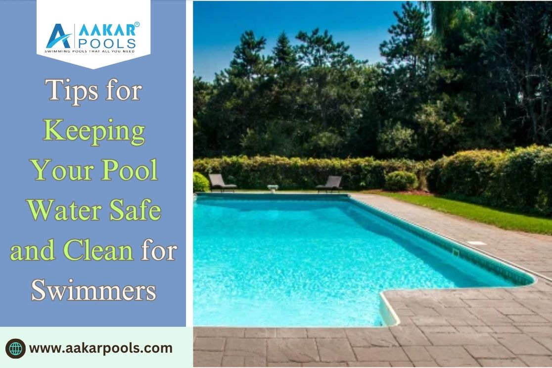Essential Tips for Keeping Your Pool Water Safe and Clean for Swimmers